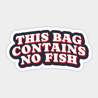 This Bag Contains No Fish Sticker